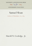 Samuel Sloan Architect of Philadelphia 1815-1884 0812280032 Book Cover