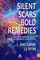 Silent Scars, Bold Remedies : Cutting-Edge Therapy and Treatment for Ptsd in Us Military Personnel and Veterans 1737388081 Book Cover