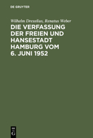 Die Verfassung Der Freien Und Hansestadt Hamburg Vom 6. Juni 1952: Kommentar Nebst Senatsgesetz, Gesetz �ber Verwaltungsbeh�rden, Verh�ltnisgesetz, Polizeiverwaltungsgesetz, Richterwahlgesetz, B�rgers 3111265544 Book Cover