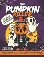 The Pumpkin Killer Coloring Book: Collection of Scary Characters in Horror Movies B0B92F6C7P Book Cover