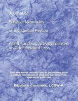 Journal of Positive Memories of my Special Person: A self-soothing activity focused on Grief-Related-Loss 1731410042 Book Cover