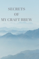 Secrets of My Craft Brew: 90 Pages of Home Brew Cookbook Recipe Space! 1084182629 Book Cover
