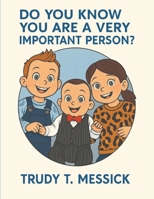 DO YOU KNOW YOU ARE A VERY IMPORTANT PERSON?: Dedication, Book C B0FGXM2186 Book Cover