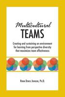 Multicultural Teams: Creating and sustaining an environment for learning from perspective diversity that maximizes team effectiveness 1484818067 Book Cover