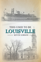 This Used to Be Louisville 1681063417 Book Cover