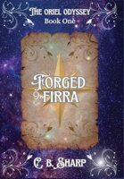Forged in Firra (The Oriel Odyssey) 1069748501 Book Cover