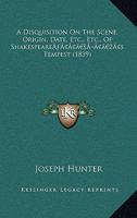 A Disquisition on the Scene, Origin, Date, etc. of Shakespeare's "Tempest" 1148905812 Book Cover