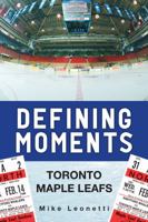 Defining Moments: The Toronto Maple Leafs 0889955085 Book Cover