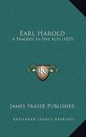 Earl Harold: A Tragedy, In Five Acts 1104736713 Book Cover