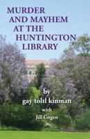 Murder and Mayhem at The Huntington Library 1483929108 Book Cover
