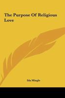 The Purpose Of Religious Love 1425319092 Book Cover