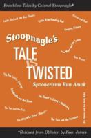 Stoopnagle's Tale Is Twisted: Spoonerisms Run Amok 1891135031 Book Cover