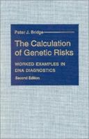 The Calculation of Genetic Risks: Worked Examples in DNA Diagnostics 0801857449 Book Cover