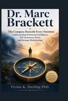 Dr. Marc Brackett: The Compass Beneath Every Emotion: Understanding Emotional Intelligence, Self-Awareness, Stress, and Stronger Relationships B0HD5WGWYB Book Cover