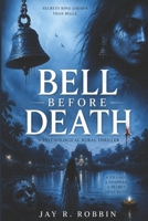 BELL BEFORE DEATH: A Psychological Thriller of Secrets and Revenge B0H3787TKX Book Cover