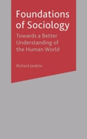 Foundations of Sociology: Towards a Better Understanding of the Human World 0333960505 Book Cover