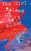 The Girl Raised in Bull Blood: Thea, bold as a bull, but soft as a morning breeze B0CTLLJYD2 Book Cover