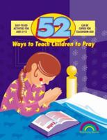 52 WAYS TO TEACH CHILDREN TO PRAY (52 Ways) 0937282626 Book Cover