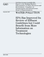 Water Pollution: EPA Has Improved Its Review of Effluent Guidelines But Could Benefit from More Information on Treatment Technologies: 1482781069 Book Cover
