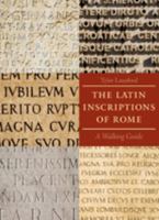 The Latin Inscriptions of Rome: A Walking Guide 0801891507 Book Cover