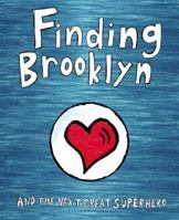 Finding Brooklyn - And The Next Great Superhero 0997861800 Book Cover