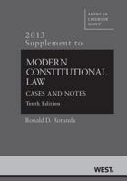 2013 Supplement to Modern Constitutional Law: Cases and Notes, 10th edition 0314288538 Book Cover