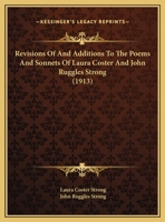 Revisions Of And Additions To The Poems And Sonnets Of Laura Coster And John Ruggles Strong 116189716X Book Cover