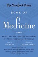 The New York Times Book of Medicine: More Than 150 Years of Reporting on the Evolution of Medicine 1454902051 Book Cover
