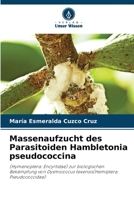 Massenaufzucht des Parasitoiden Hambletonia pseudococcina: (Hymenoptera: Encyrtidae) zur biologischen Bekämpfung von Dysmicoccus texensis(Hemiptera: Pseudococcidae) 6205910721 Book Cover