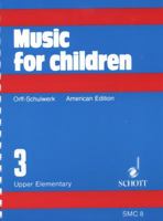 Music for Children: Orff-Schulwerk American Edition Volume 3, Upper Elementary 0930448049 Book Cover