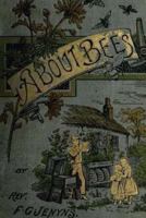 A Book about Bees - Their History, Habits, and Instincts 197613773X Book Cover