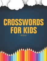 Easy Crosswords For Kids: Easy Crossword to Entertain Your Brain for Kids Intermediate Level Ages 4-8 (Volume 1) B086GDBM94 Book Cover