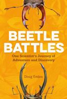 Beetle Battles: One Scientist's Journey of Adventure and Discovery 1250147115 Book Cover