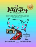 The Gluten-Free Journey: An Essential Guide for Families Navigating a Gluten-Free Lifestyle at Home and on the Road, with Inspiring Travel Locations Across the USA. B0DQL7S7LY Book Cover