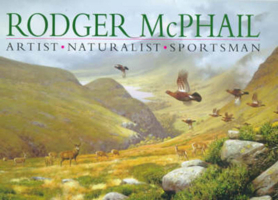 Rodger McPhail: Artist - Naturalist - Sportsman 1853109541 Book Cover