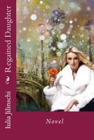 Regained Daughter: Novel 1539814300 Book Cover