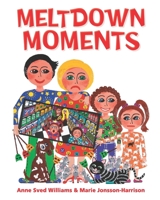 Meltdown Moments: Helping families to have conversations about mental health, their feelings and experiences. 0646809474 Book Cover