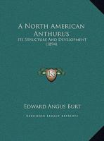 A North American Anthurus: Its Structure And Development 1162066032 Book Cover