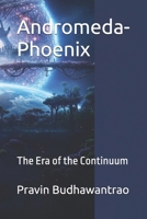 Andromeda-Phoenix: The Era of the Continuum (The Andromeda Archives) B0GJR61BVR Book Cover
