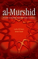 Al-Murshid: A Guide to Modern Standard Arabic Grammar for the Intermediate Level 977416539X Book Cover