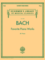 Bach Favorite Piano Works: Schirmer Library of Classics Volume 2100 1476875553 Book Cover
