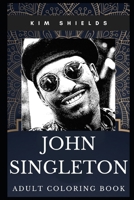 John Singleton Adult Coloring Book: Academy Award Nominee and Iconic Actor Inspired Coloring Book for Adults 1706552696 Book Cover
