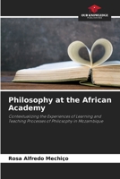 Philosophy at the African Academy: Contextualizing the Experiences of Learning and Teaching Processes of Philosophy in Mozambique 6205940035 Book Cover