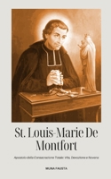 ST. LOUIS-MARIE DE MONTFORT: Apostolo della Consacrazione Totale: Vita, Devozione e Novena (Italian Edition) B0GWJ634Y7 Book Cover