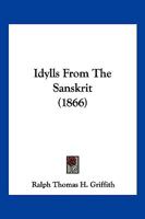 Idylls From The Sanskrit 1104869098 Book Cover