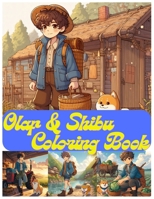 Olaf and Shibu Coloring Book: Friendship a boy and dog coloring book for kids in 66 pages 8.5 X 11 " B0CTQMZWFP Book Cover