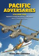 Pacific Adversaries: Japanese Army Air Force Vs the Allies: Volume 1 - New Guinea 1942-1944 064680314X Book Cover