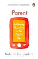 Iparent: Embracing Parenting in the Digital Age 0143449745 Book Cover
