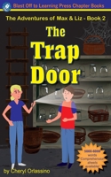 The Trap Door - The Adventures of Max & Liz - Book 2 0692037292 Book Cover