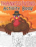 Thanksgiving Activity Book: Super Fun Thanksgiving Activities For Children | Coloring Pages, Mazes, Word Search | Perfect Gifts For Thanksgiving Day | Big Thanksgiving Activity Book For Kids B09DN18YBQ Book Cover